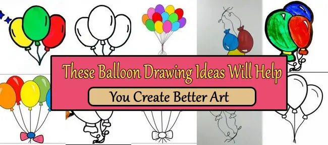 These Balloon Drawing Ideas Will Help You Create Better Art