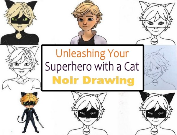 Unleashing Your Superhero with a Cat Noir Drawing