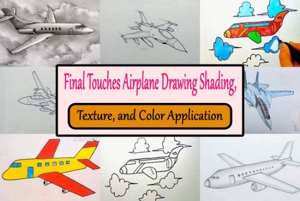 Final Touches Airplane Drawing Shading, Texture, and Color Application