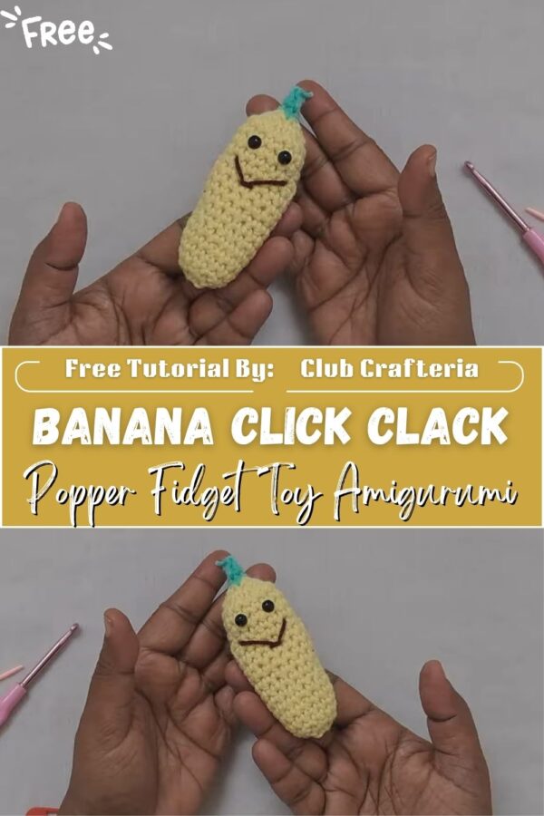  Blissful Crochet Banana Click Clack Popper Fidget Toy Amigurumi Pattern 
