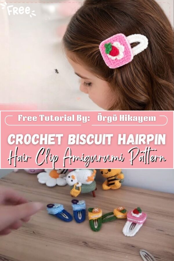  Blissful Crochet Biscuit Hairpin & Hair Clip Amigurumi Pattern 